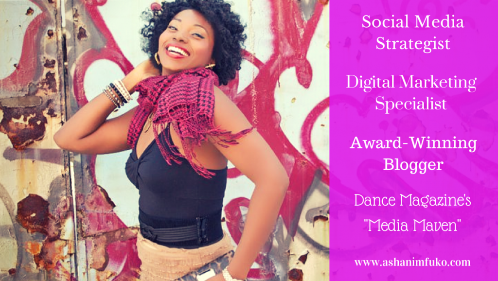 Ashani Mfuko, Social Media Strategist, Digital Marketing Specialist, Award-Winning Blogger, Dance Magazine's "Media Maven"