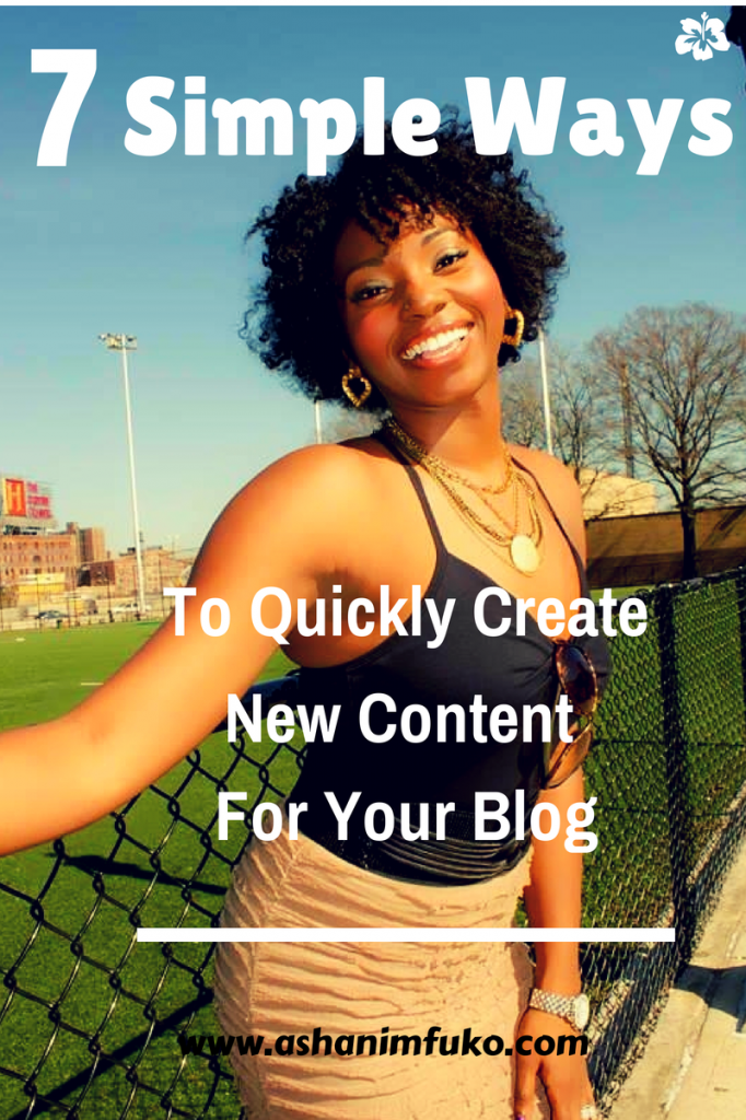 7 Simple Ways To Quickly Create New Content For Your Blog