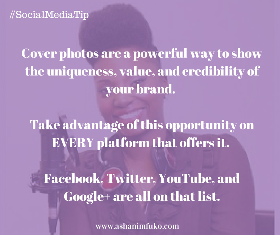 Use your cover photo to show the uniqueness, value, & credibility of your brand. Include your website too!