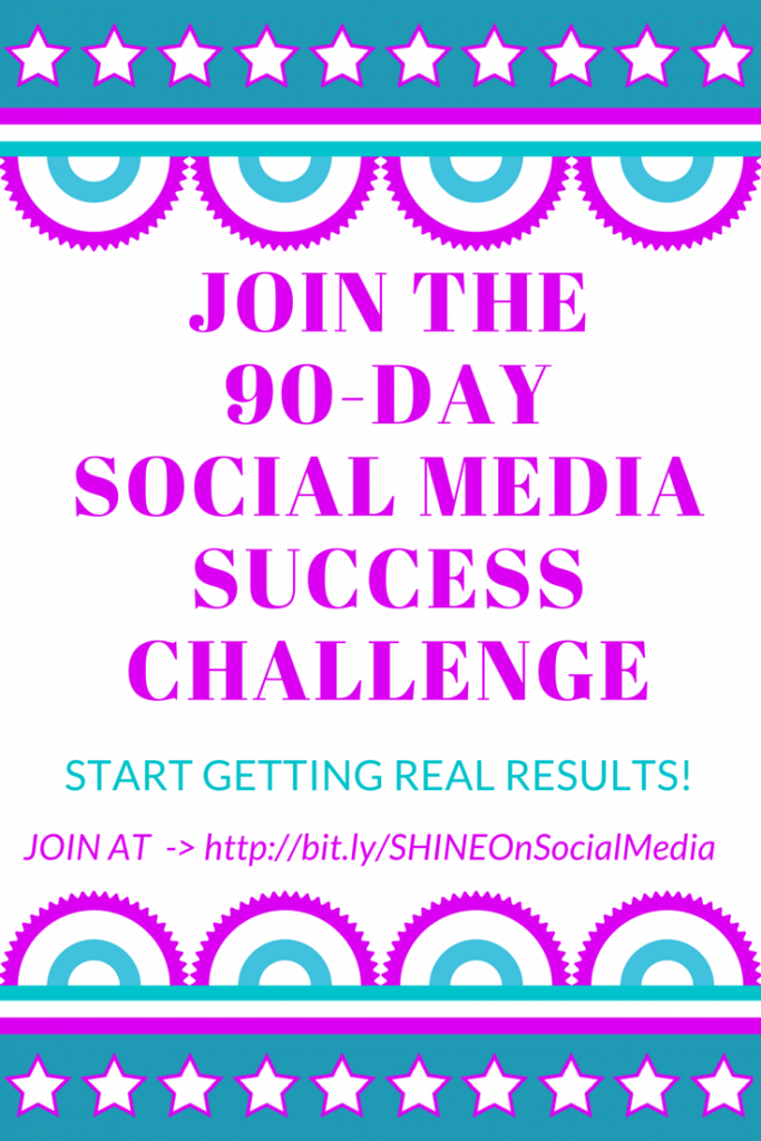  I've created this 90-Day Social Media Success Challenge to help you breathe new life into your online brand, and start to truly SHINE on social media, and start getting REAL RESULTS!