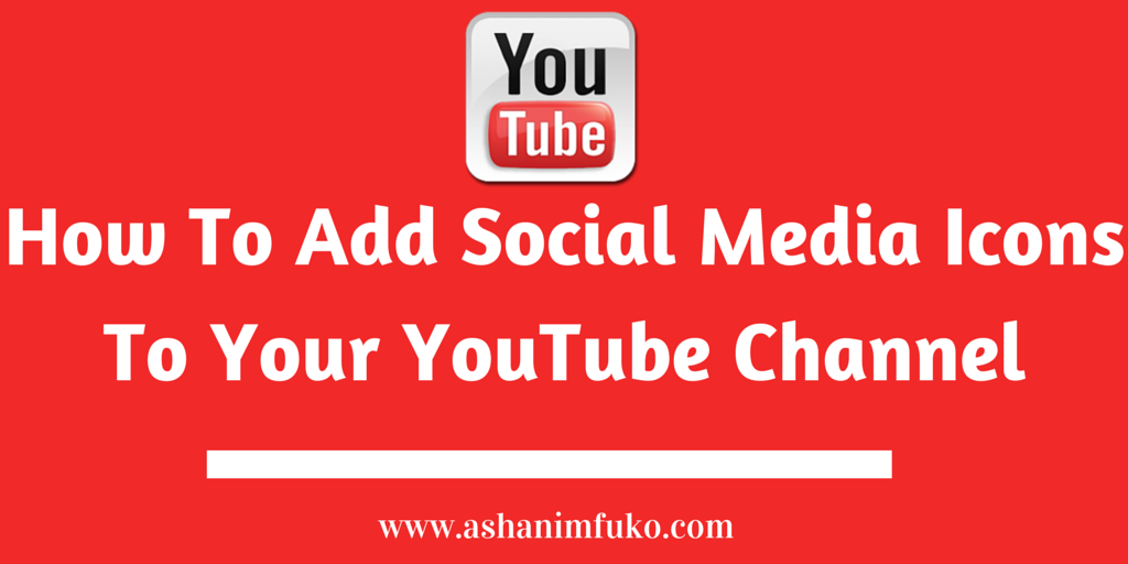 How To Add Social Media Icons To Your YouTube Channel