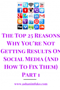 The Top 25 Reasons Why You’re Not Getting Results On Social Media (And How To Fix Them) - Part 1