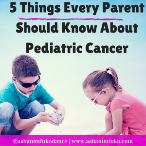 #TheMommyDiaries: 5 Things Every Parent Should Know About Pediatric Cancer #EndChildhoodCancer