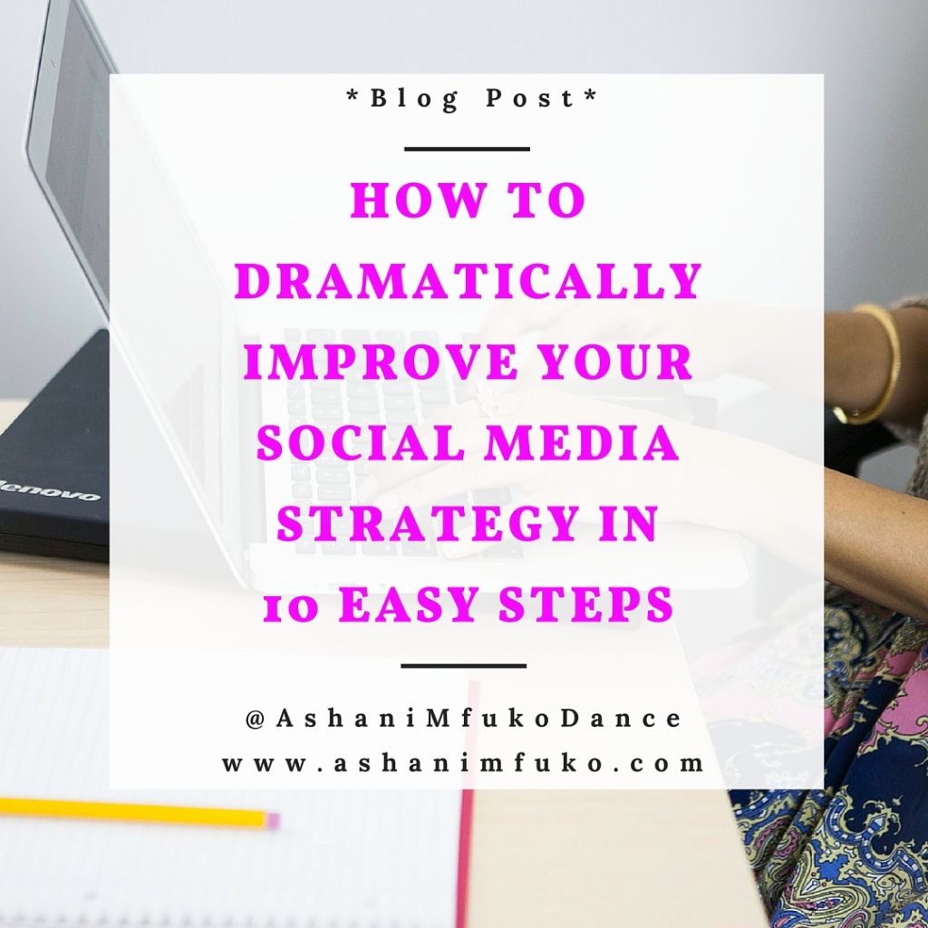 How To Dramatically Improve Your Social Media Strategy In 10 Easy Steps