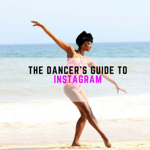 The Dancer's Guide To Instagram