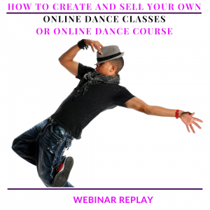 How To Create and Sell Your Own Online Dance Classes Or Online Dance Course
