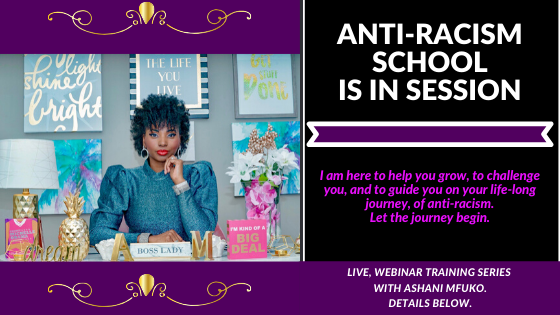 Anti-Racism School Is In Session™ Educational Series, With Ashani Mfuko